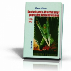Buch - Meiser, Hans: Deutschlands Abwehrkampf gegen den Bolschewismus 1918-1943 Buch - Meiser, Hans: Deutschlands Abwehrkampf gegen den Bolschewismus 1918-1943