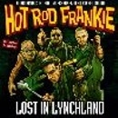 Hot Rod Frankie -Lost in Lynchland- Hot Rod Frankie -Lost in Lynchland-