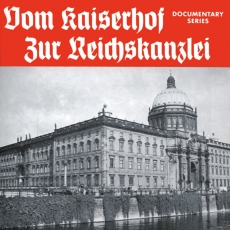 Historische Dokumentation - Vom Kaiserhof zur Reichskanzlei 2CDs Historische Dokumentation - Vom Kaiserhof zur Reichskanzlei 2CDs