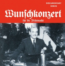 Historische Dokumentation - Wunschkonzert für die Wehrmacht Historische Dokumentation - Wunschkonzert für die Wehrmacht