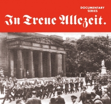 Historische Dokumentation - In Treue Allezeit 2CDs Historische Dokumentation - In Treue Allezeit 2CDs