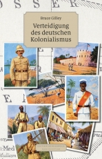 Buch - Bruce Gilley: Verteidigung des deutschen Kolonialismus Buch - Bruce Gilley: Verteidigung des deutschen Kolonialismus