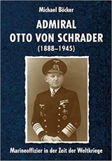 Buch - Ritterkreuzträger - Admiral Otto von Schrader (1888-1945) Buch - Ritterkreuzträger - Admiral Otto von Schrader (1888-1945)