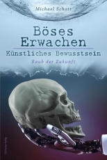 Buch - Michael Schott - Böses Erwachen - Künstliches Bewusstsein Raub der Zukunft Buch - Michael Schott - Böses Erwachen - Künstliches Bewusstsein Raub der Zukunft