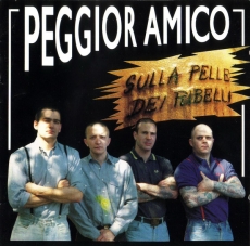 Peggior Amico -Sulla pelle dei ribelli- Peggior Amico -Sulla pelle dei ribelli-