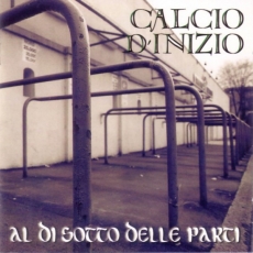 Calcio D’Inizio – Al Di Sotto Delle Parti +++EINZELSTÜCK+++ Calcio D’Inizio – Al Di Sotto Delle Parti +++EINZELSTÜCK+++