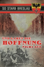 Buch - Kampf um Breslau - Und gaben die Hoffnung nicht auf Buch - Kampf um Breslau - Und gaben die Hoffnung nicht auf