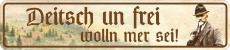 Blechschild - Deitsch un frei wolln mer sein - XXL-Version - S244 (412) Blechschild - Deitsch un frei wolln mer sein - XXL-Version - S244 (412)