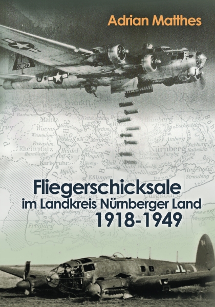Buch - Fliegerschicksale im Landkreis Nürnberger Land 1918-1949 Buch - Fliegerschicksale im Landkreis Nürnberger Land 1918-1949