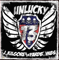 J.Kilgore & the Yardbombs -Lucky 13- J.Kilgore & the Yardbombs -Lucky 13-