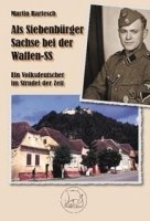 Buch - Bartesch, Martin: Als Siebenbürger Sachse bei der Waffen-SS - Ein Volksdeutscher im Strudel der Zeit Buch - Bartesch, Martin: Als Siebenbürger Sachse bei der Waffen-SS - Ein Volksdeutscher im Strudel der Zeit