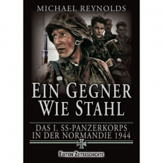 Buch - Reynolds: Ein Gegner wie Stahl - Das 1. SS-Panzerkorps in der Normandie 1944 Buch - Reynolds: Ein Gegner wie Stahl - Das 1. SS-Panzerkorps in der Normandie 1944