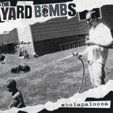 The Yardbombs - Ebola Palooza- The Yardbombs - Ebola Palooza-