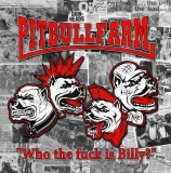 Pitbullfarm - Who the fuck is Billy Pitbullfarm - Who the fuck is Billy