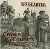 No Quarter -For crown & country- No Quarter -For crown & country-
