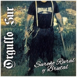Orgullo Sur -Sureno, Rural y Brutal- Orgullo Sur -Sureno, Rural y Brutal-