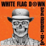 WHITE FLAG DOWN – NEVER SURRENDER / OUTLAW - DIGIPACK WHITE FLAG DOWN – NEVER SURRENDER / OUTLAW - DIGIPACK