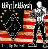White Wash - Only the Valiant - LP White Wash - Only the Valiant - LP