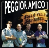 Peggior Amico -Sulla pelle dei ribelli- Peggior Amico -Sulla pelle dei ribelli-